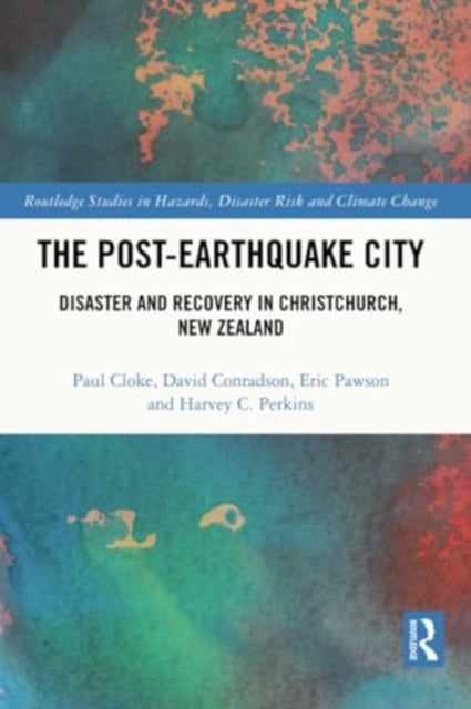 The Post-Earthquake City: Disaster and Recovery in Christchurch, New Zealand