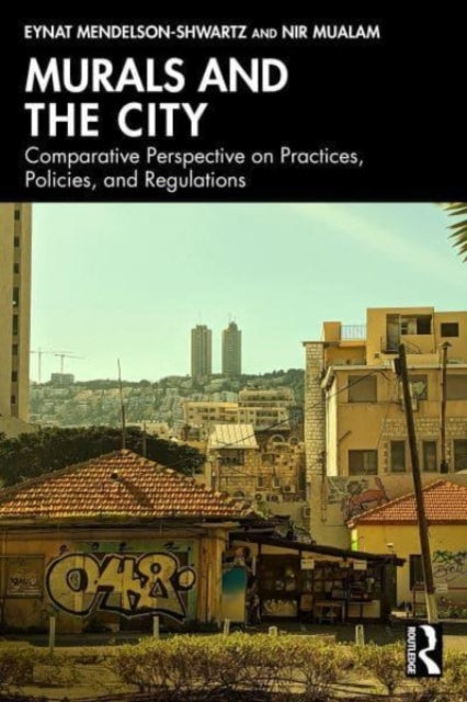 Murals and the City: A Comparative Perspective on Practices, Policies, and Regulations
