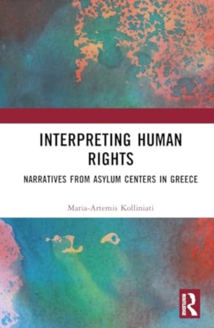 Interpreting Human Rights: Narratives from Asylum Centers in Greece and Philosophical Values