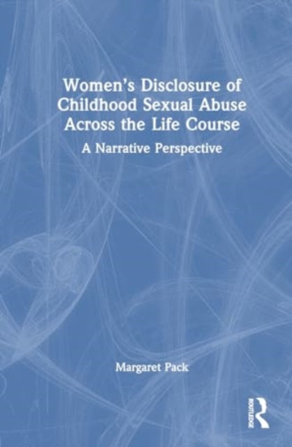 Women’s Disclosure of Childhood Sexual Abuse Across the Life Course: A Narrative Perspective