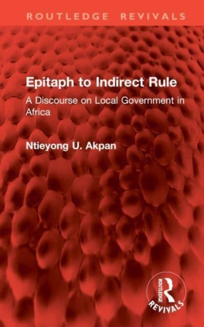 Epitaph to Indirect Rule: A Discourse on Local Government in Africa