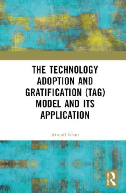 The Technology Adoption and Gratification (TAG) Model and Its Application