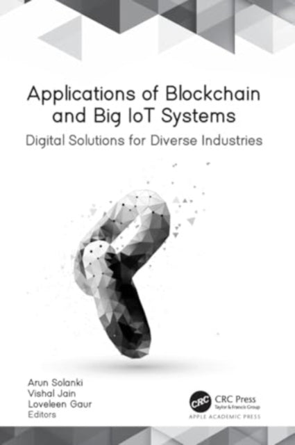 Applications of Blockchain and Big IoT Systems: Digital Solutions for Diverse Industries