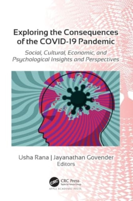 Exploring the Consequences of the COVID-19 Pandemic: Social, Cultural, Economic, and Psychological Insights and Perspectives