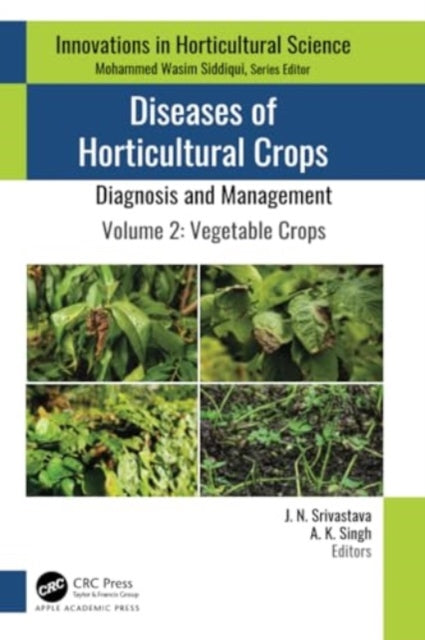 Diseases of Horticultural Crops: Diagnosis and Management: Volume 2: Vegetable Crops