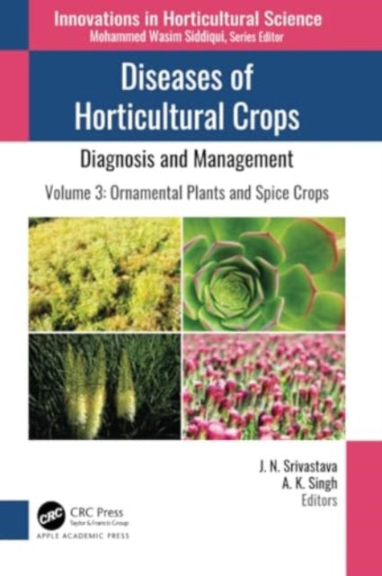Diseases of Horticultural Crops: Diagnosis and Management: Volume 3: Ornamental Plants and Spice Crops