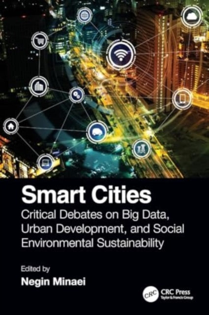 Smart Cities: Critical Debates on Big Data, Urban Development and Social Environmental Sustainability