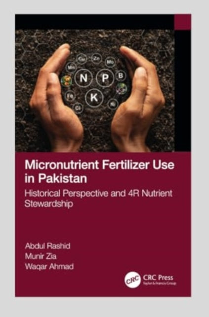 Micronutrient Fertilizer Use in Pakistan: Historical Perspective and 4R Nutrient Stewardship
