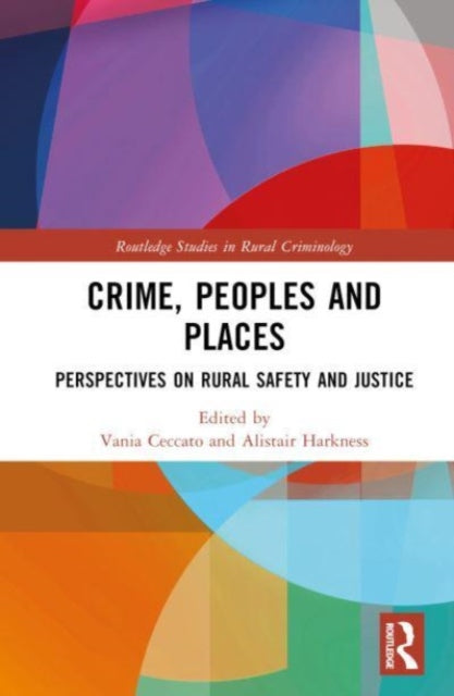Crime, Peoples and Places: Perspectives on Rural Safety and Justice