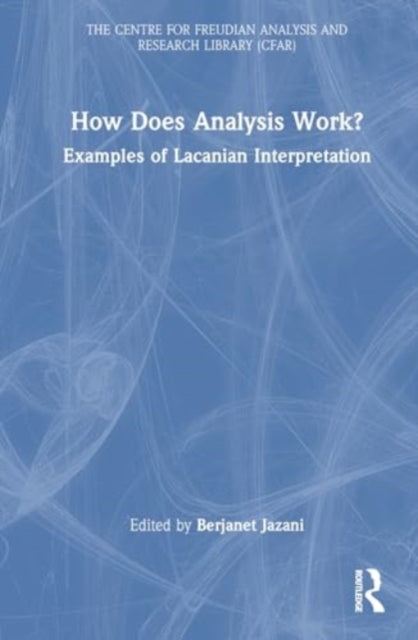 How Does Analysis Work?: Examples of Lacanian Interpretation