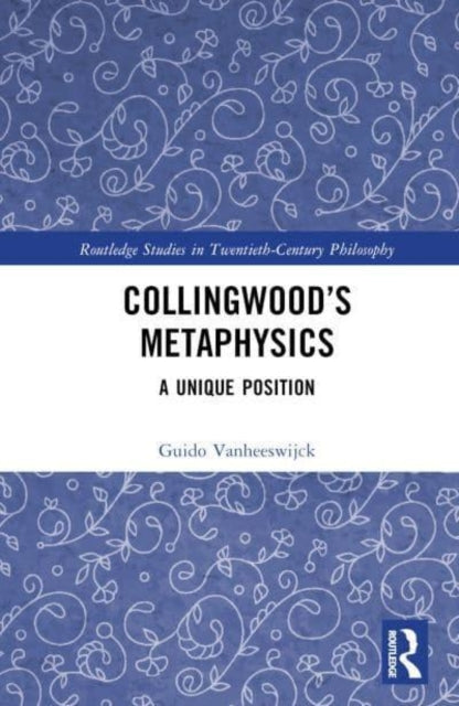 Collingwood’s Metaphysics: A Unique Position