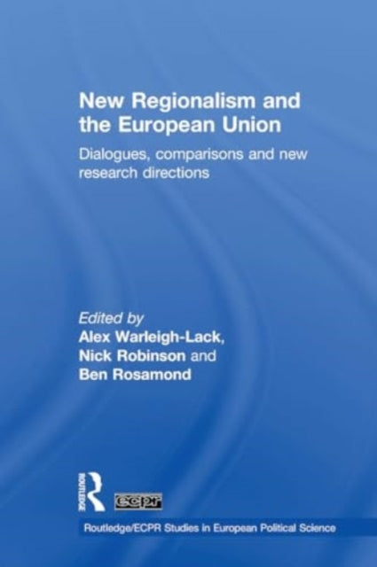 New Regionalism and the European Union: Dialogues, Comparisons and New Research Directions
