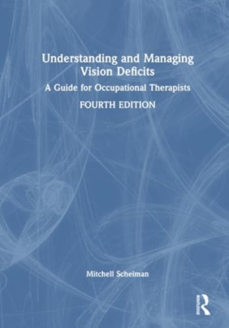 Understanding and Managing Vision Deficits: A Guide for Occupational Therapists