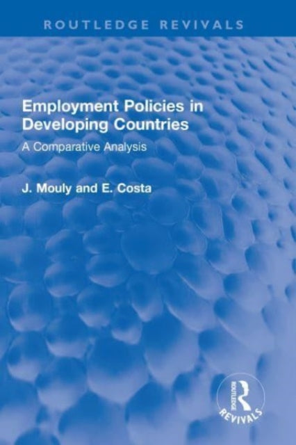 Employment Policies in Developing Countries: A Comparative Analysis