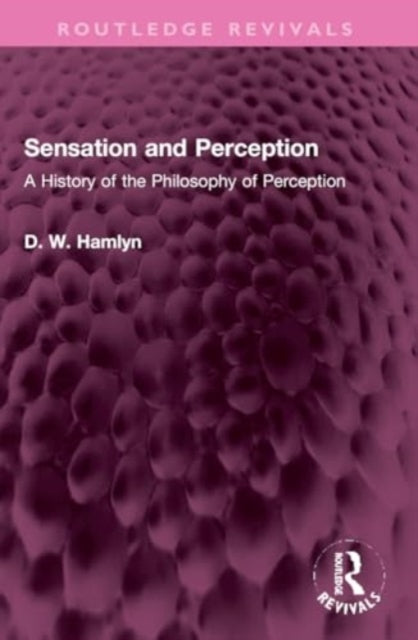 Sensation and Perception: A History of the Philosophy of Perception