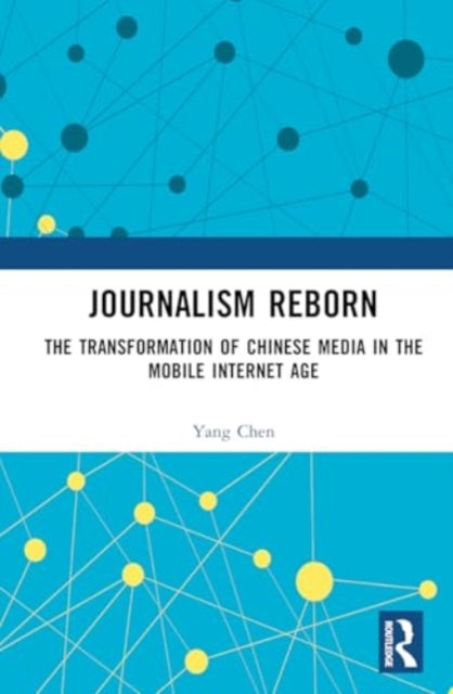Journalism Reborn: The Transformation of Chinese Media in the Mobile Internet Age