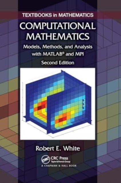 Computational Mathematics: Models, Methods, and Analysis with MATLAB? and MPI, Second Edition