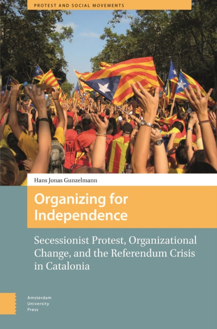 Organizing for Independence: Secessionist Protest, Organizational Change, and the Referendum Crisis in Catalonia