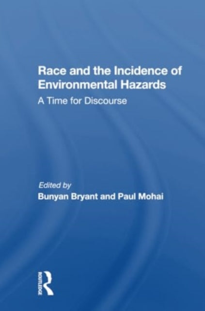 Race And The Incidence Of Environmental Hazards: A Time For Discourse