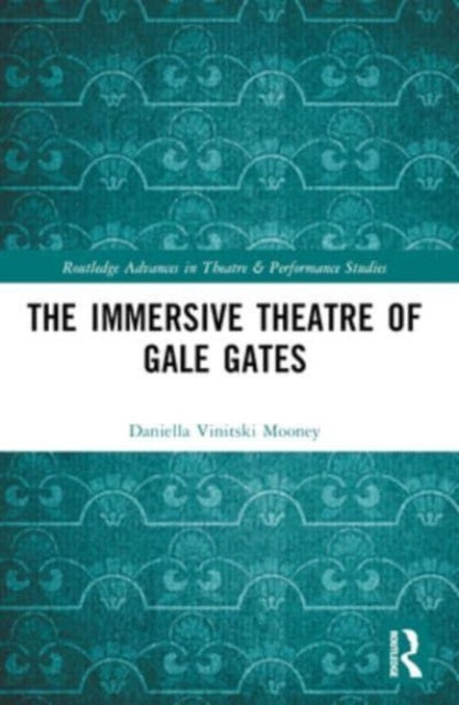 The Immersive Theatre of GAle GAtes