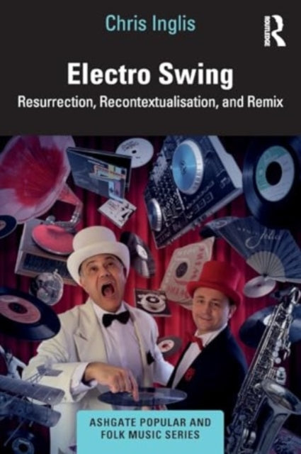 Electro Swing: Resurrection, Recontextualisation, and Remix