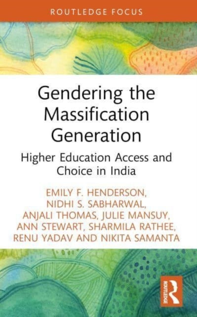 Gendering the Massification Generation: Higher Education Access and Choice in India