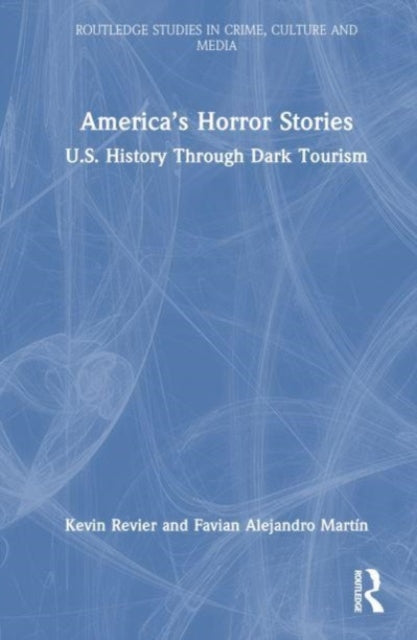 America’s Horror Stories: U.S. History through Dark Tourism