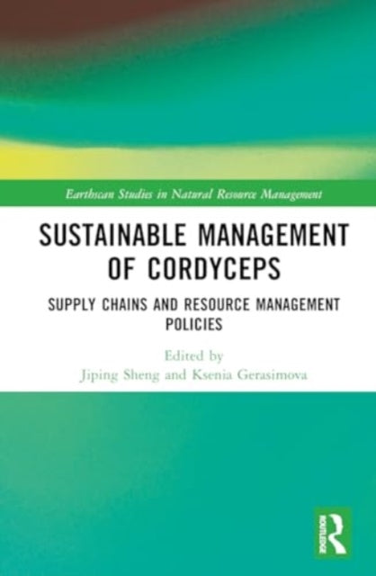 Sustainable Management of Cordyceps: Supply Chains and Resource Management Policies