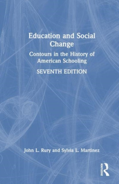 Education and Social Change: Contours in the History of American Schooling