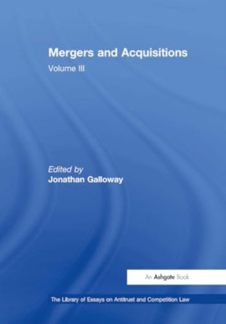 Mergers and Acquisitions: Volume III