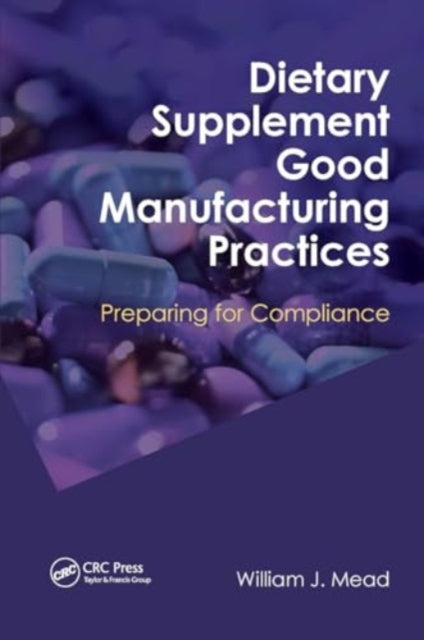 Dietary Supplement Good Manufacturing Practices: Preparing for Compliance