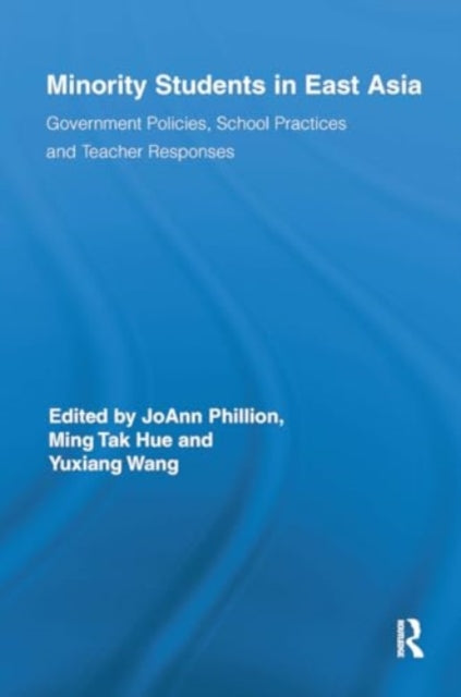 Minority Students in East Asia: Government Policies, School Practices and Teacher Responses