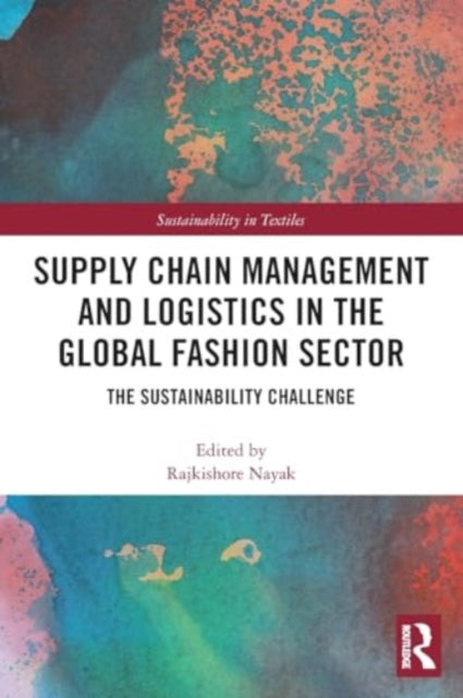 Supply Chain Management and Logistics in the Global Fashion Sector: The Sustainability Challenge