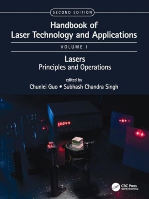 Handbook of Laser Technology and Applications: Lasers: Principles and Operations (Volume One)