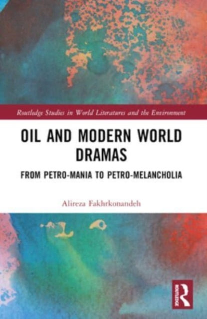 Oil and Modern World Dramas: From Petro-Mania to Petro-Melancholia