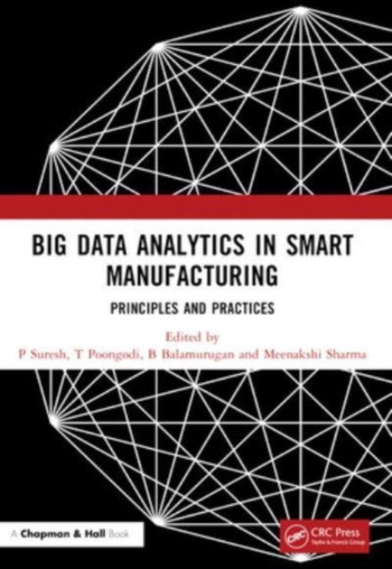 Big Data Analytics in Smart Manufacturing: Principles and Practices