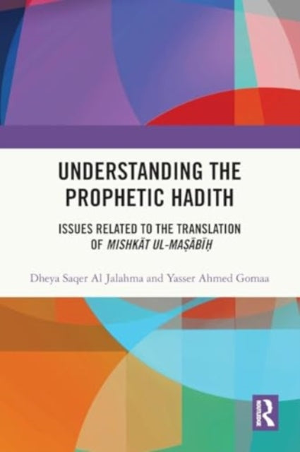Understanding the Prophetic Hadith: Issues Related to the Translation of Mishkat ul-Masabih