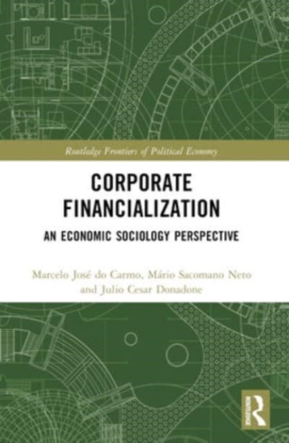 Corporate Financialization: An Economic Sociology Perspective