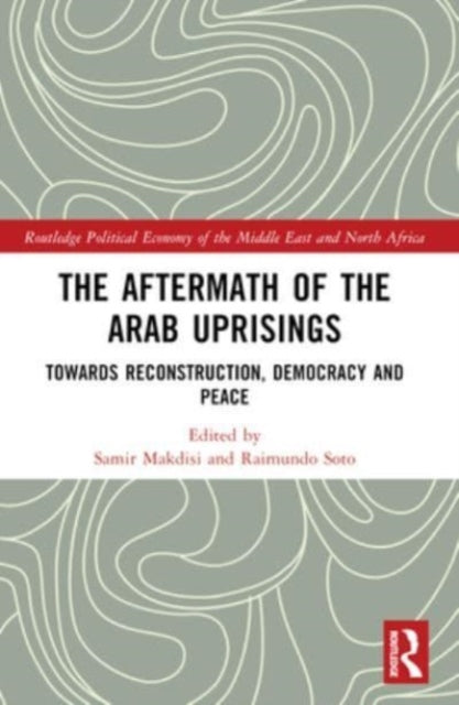 The Aftermath of the Arab Uprisings: Towards Reconstruction, Democracy and Peace