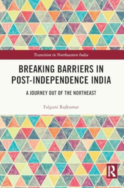 Breaking Barriers in Post-independence India: A Journey out of the Northeast