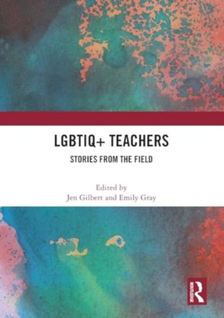 LGBTIQ+ Teachers: Stories from the Field