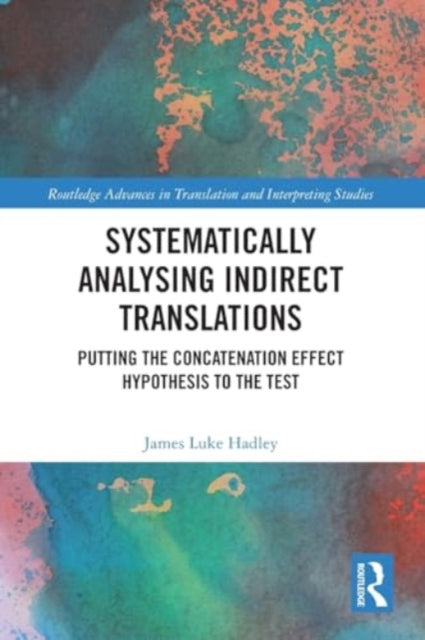 Systematically Analysing Indirect Translations: Putting the Concatenation Effect Hypothesis to the Test