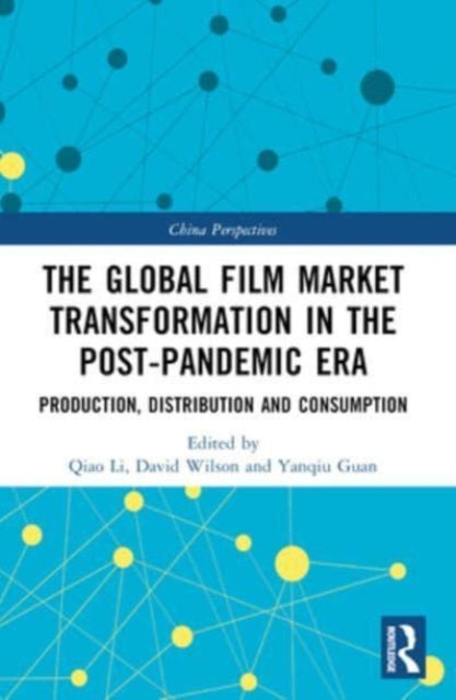 The Global Film Market Transformation in the Post-Pandemic Era: Production, Distribution and Consumption