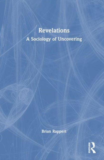 Revelations: A Sociology of Uncovering