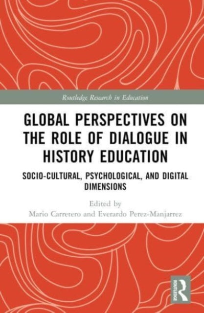 Global Perspectives on the Role of Dialogue in History Education: Socio-cultural, Psychological, and Digital Dimensions
