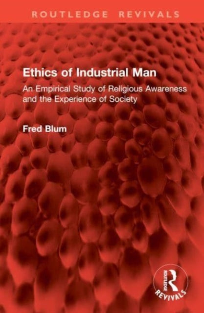Ethics of Industrial Man: An Empirical Study of Religious Awareness and the Experience of Society