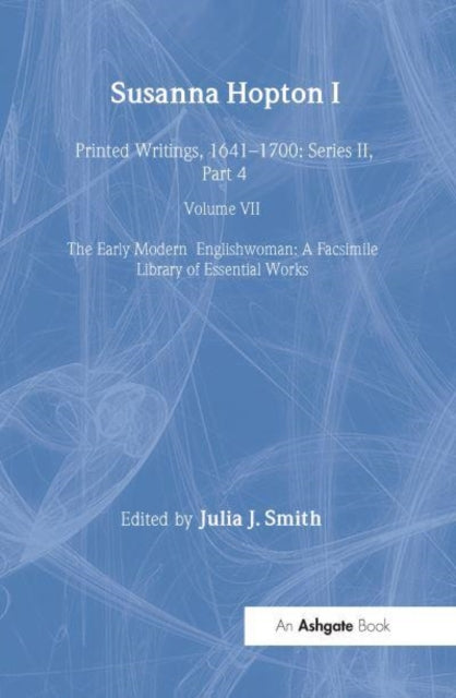 Susanna Hopton, I and II: Printed Writings, 1641?1700: Series II, Part Four, Volume 7
