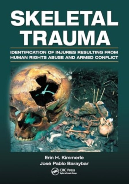 Skeletal Trauma: Identification of Injuries Resulting from Human Rights Abuse and Armed Conflict