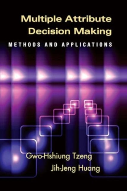 Multiple Attribute Decision Making: Methods and Applications