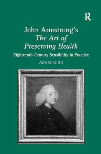 John Armstrong's The Art of Preserving Health: Eighteenth-Century Sensibility in Practice